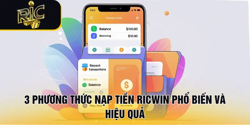 3 phương thức nạp tiền RICWIN phổ biến và hiệu quả