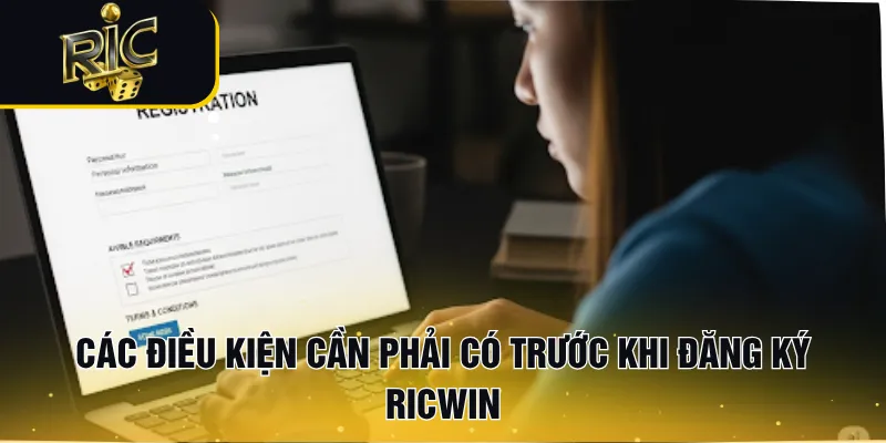Các điều kiện cần phải có trước khi đăng ký RICWIN