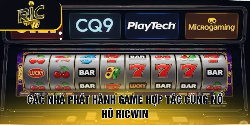 Các nhà phát hành game hợp tác cùng Nổ hũ RICWIN
