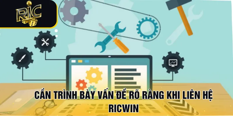 Cần trình bày vấn đề rõ ràng khi liên hệ RICWIN
