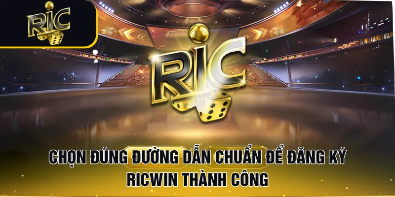 Chọn đúng đường dẫn chuẩn để đăng ký RICWIN thành công