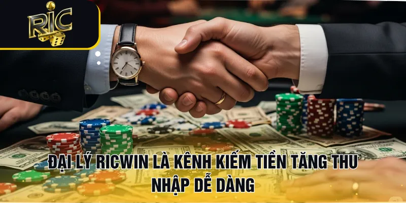 Đại lý RICWIN là kênh kiếm tiền tăng thu nhập dễ dàng