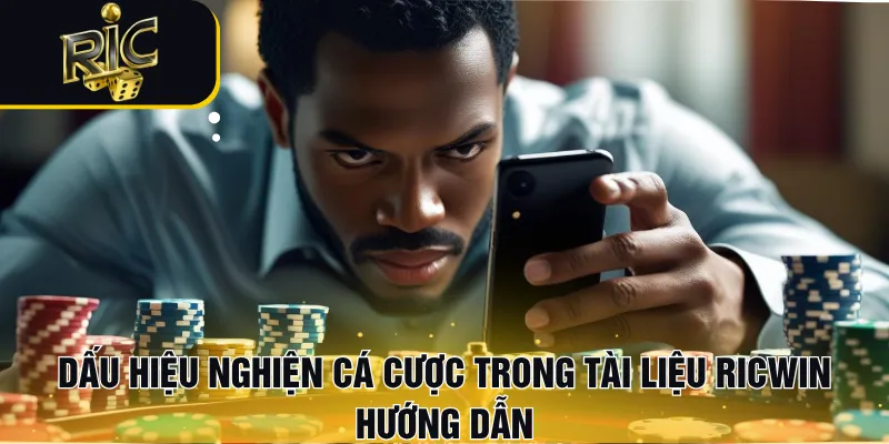 Dấu hiệu nghiện cá cược trong tài liệu RICWIN hướng dẫn