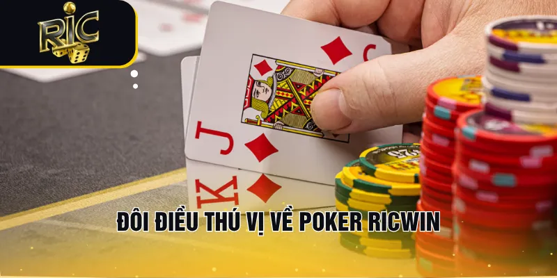 Đôi điều thú vị về Poker RICWIN