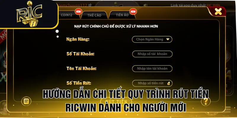 Hướng dẫn chi tiết quy trình rút tiền RICWIN dành cho người mới