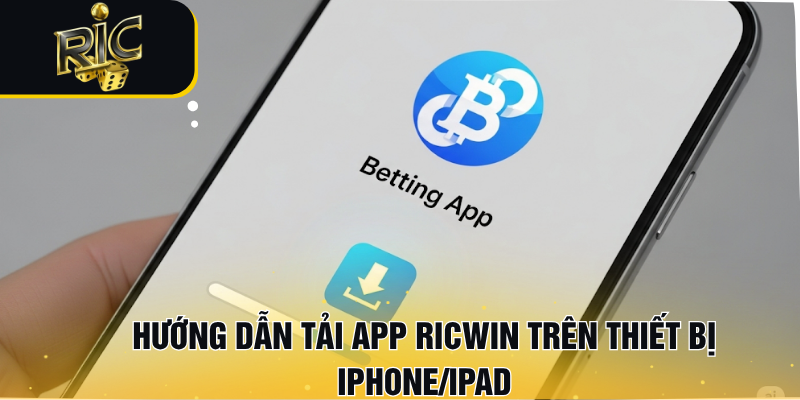 Hướng dẫn tải app RICWIN trên thiết bị iPhone/iPad
