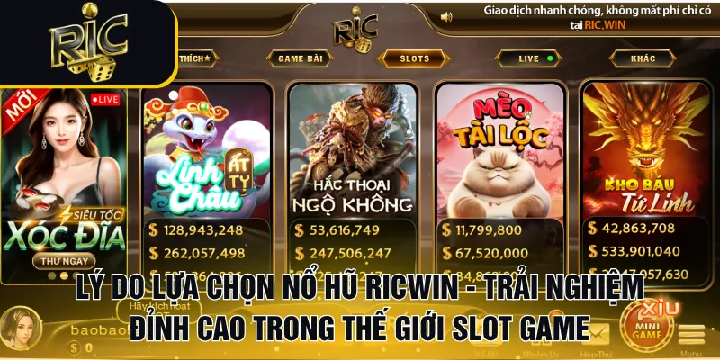 Lý do lựa chọn nổ hũ RICWIN - Trải nghiệm đỉnh cao trong thế giới slot game