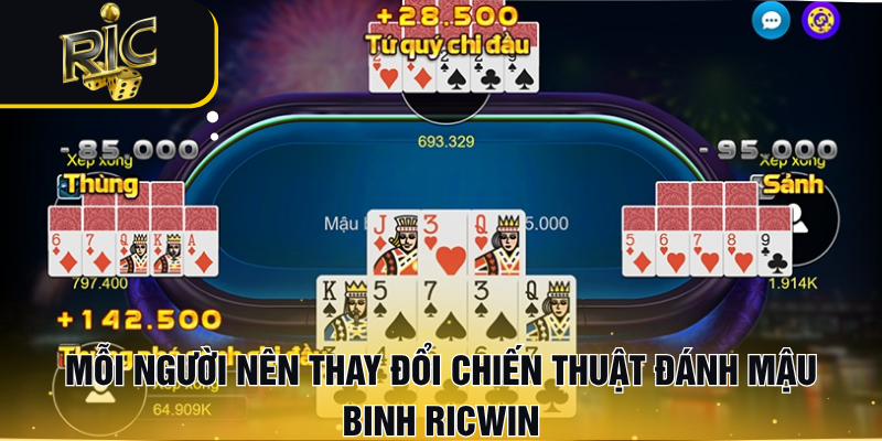 Mỗi người nên thay đổi chiến thuật đánh Mậu Binh RICWIN