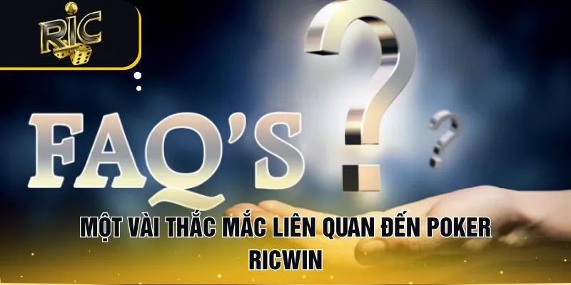 Một vài thắc mắc liên quan đến Poker RICWIN