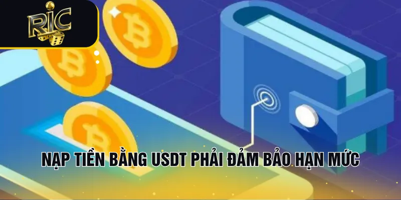 Nạp tiền bằng USDT phải đảm bảo hạn mức