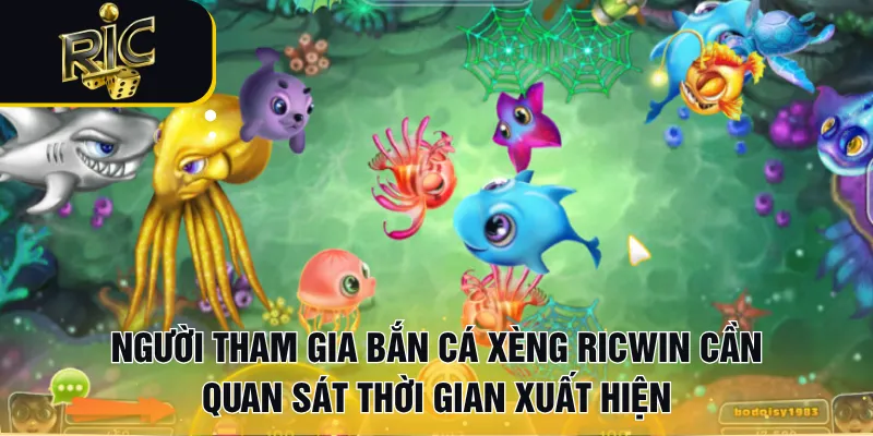 Người tham gia bắn cá xèng RICWIN cần quan sát thời gian xuất hiện