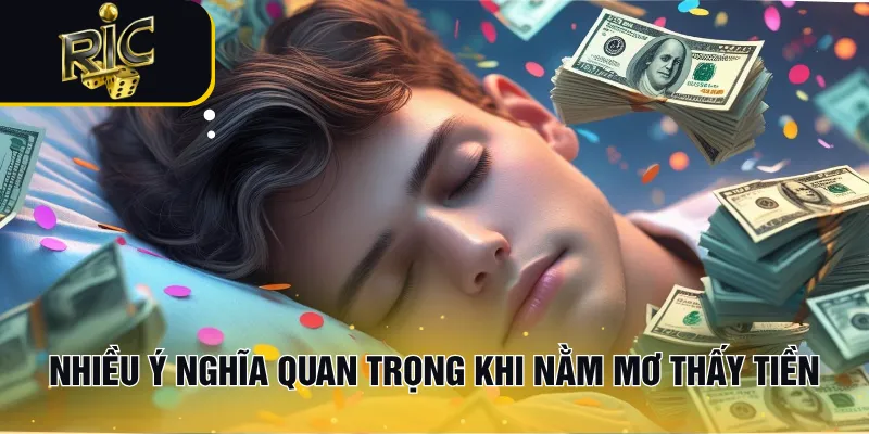 Nhiều ý nghĩa quan trọng khi nằm mơ thấy tiền