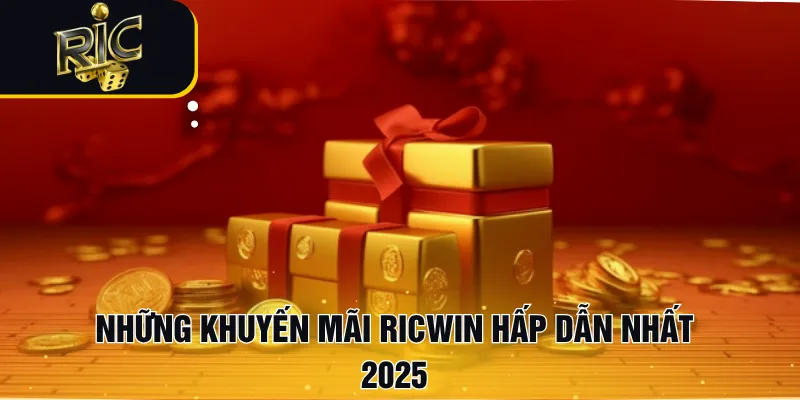 Những khuyến mãi RICWIN hấp dẫn nhất 2025