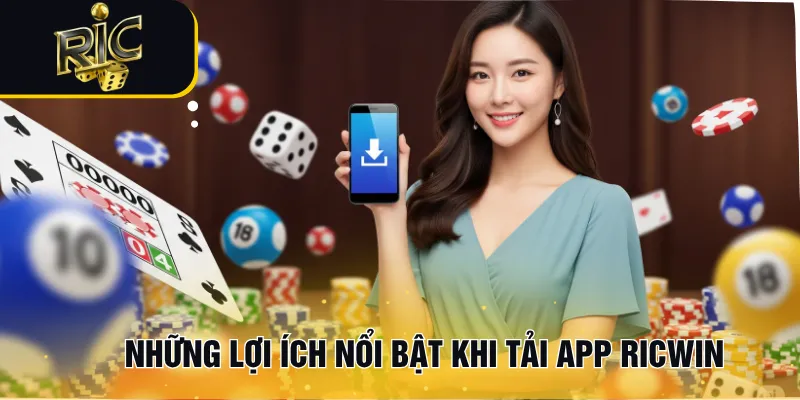 Những lợi ích nổi bật khi tải app RICWIN