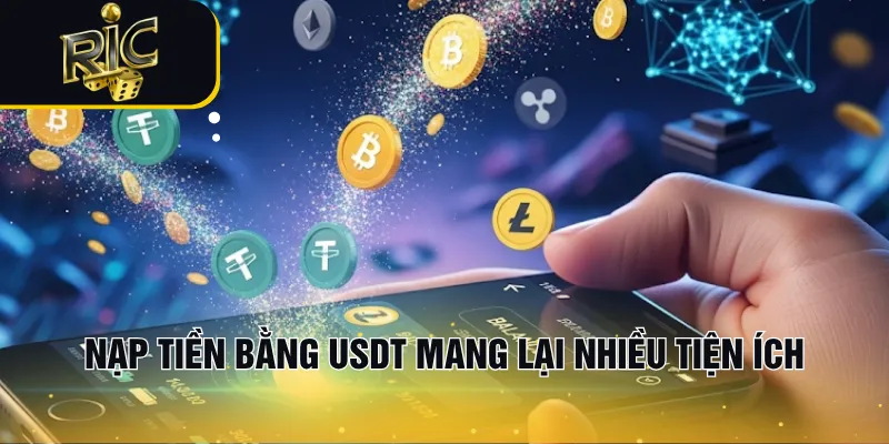 Nạp tiền bằng USDT mang lại nhiều tiện ích