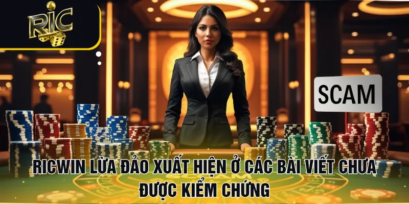 RICWIN lừa đảo xuất hiện ở các bài viết chưa được kiểm chứng