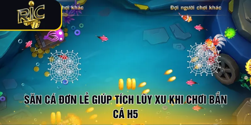 Săn cá đơn lẻ giúp tích lũy xu khi chơi bắn cá H5