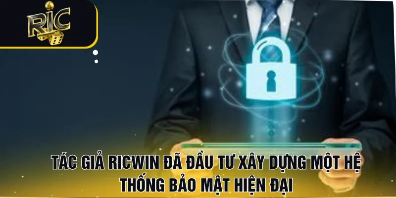 Tác giả RICWIN đã đầu tư xây dựng một hệ thống bảo mật hiện đại