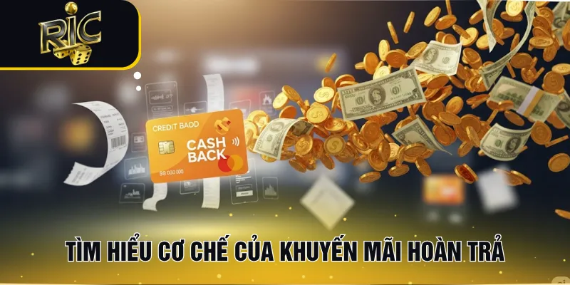 Tìm hiểu cơ chế của khuyến mãi hoàn trả