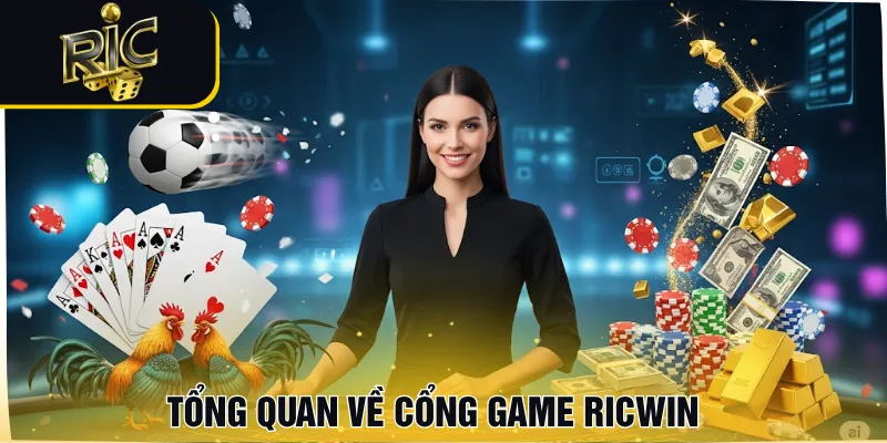 Tổng quan về cổng game RICWIN