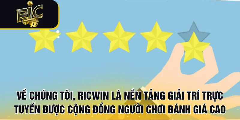 Về chúng tôi, RICWIN là nền tảng giải trí trực tuyến được cộng đồng người chơi đánh giá cao