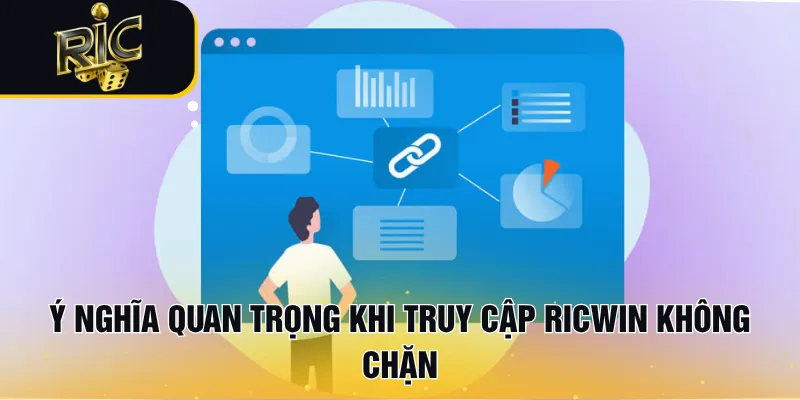 Ý nghĩa quan trọng khi truy cập RICWIN không chặn